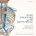 Brian Walters - The Deaths of the Republic. Imagery of the Body Politic in Ciceronian Rome (Retail)