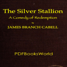 The Silver Stallion A Comedy of Redemptio The Silver Stallion A Comedy of Redemptio