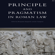 Benjamin Spagnolo, Joe Sampson - Principle and Pragmatism in Roman Law (Retail) Benjamin Spagnolo, Joe Sampson - Principle and Pragmatism in Roman Law (Retail)