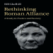 Bill Gladhill - Rethinking Roman Alliance. A Study in Poetics and Society